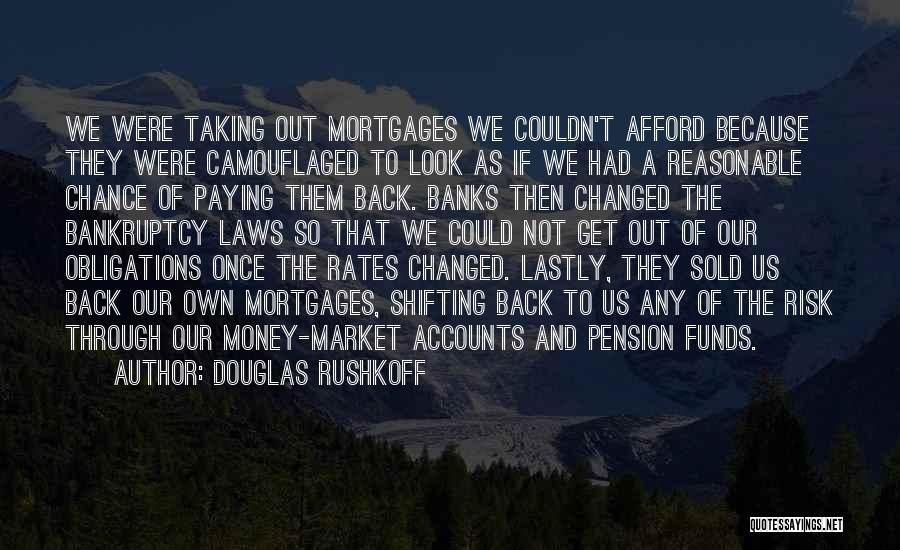 Not Paying Back Money Quotes By Douglas Rushkoff
