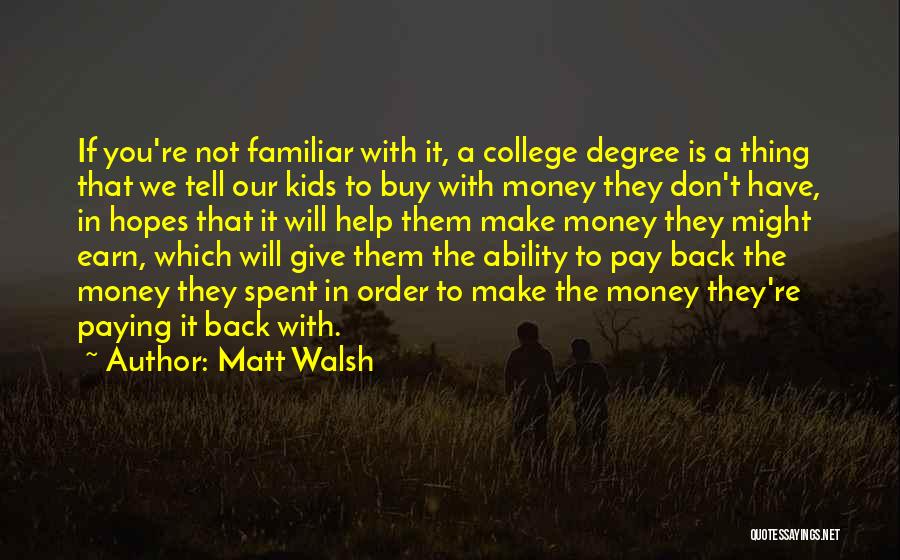 Not Paying Back Money Quotes By Matt Walsh