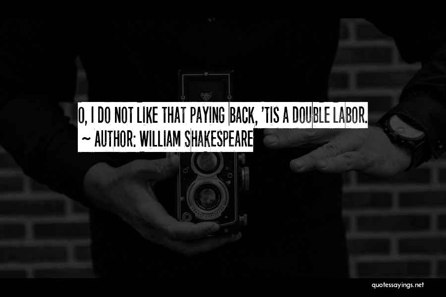 Not Paying Back Money Quotes By William Shakespeare