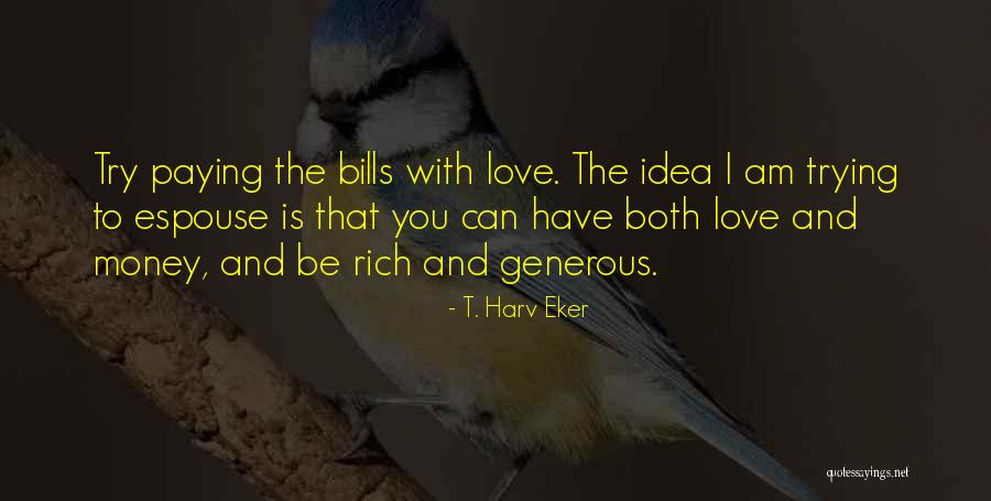 Not Paying Your Bills Quotes By T. Harv Eker Not Paying Your Bills Quotes By T. Harv Eker