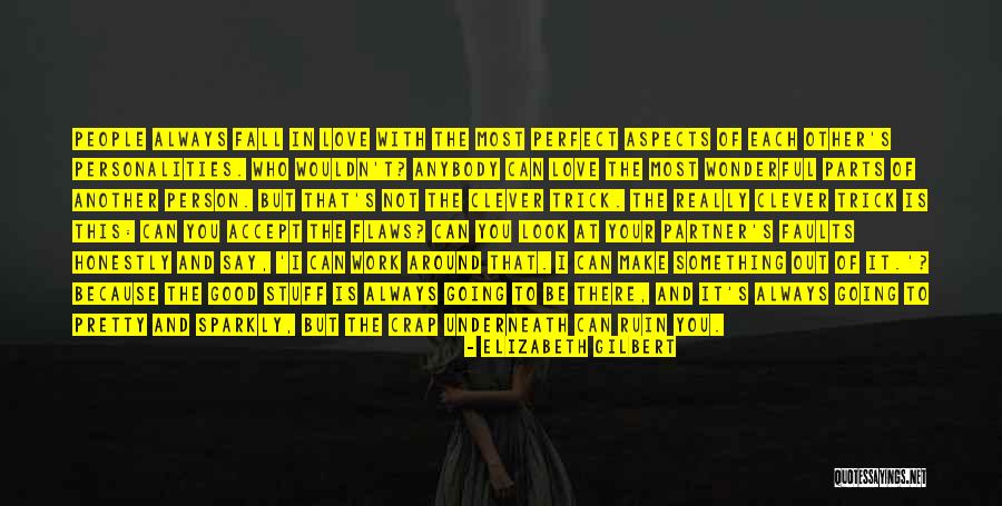 Not Perfect But I Love You Quotes By Elizabeth Gilbert Not Perfect But I Love You Quotes By Elizabeth Gilbert
