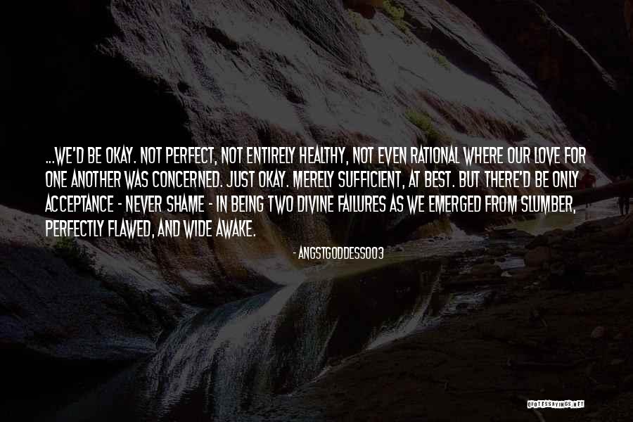 Not Perfect But In Love Quotes By AngstGoddess003 Not Perfect But In Love Quotes By AngstGoddess003