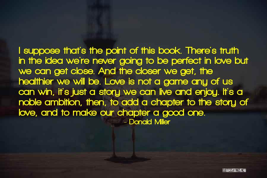 Not Perfect But In Love Quotes By Donald Miller Not Perfect But In Love Quotes By Donald Miller
