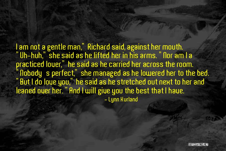 Not Perfect But In Love Quotes By Lynn Kurland Not Perfect But In Love Quotes By Lynn Kurland