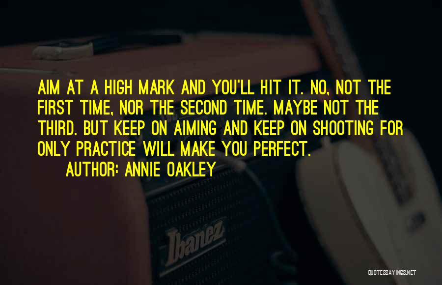 Not Perfect For You Quotes By Annie Oakley