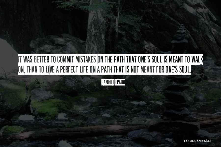 Not Perfect Life Quotes By Amish Tripathi Not Perfect Life Quotes By Amish Tripathi