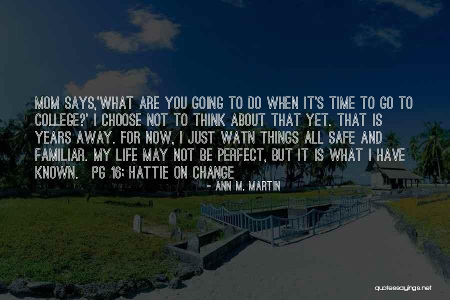 Not Perfect Life Quotes By Ann M. Martin Not Perfect Life Quotes By Ann M. Martin