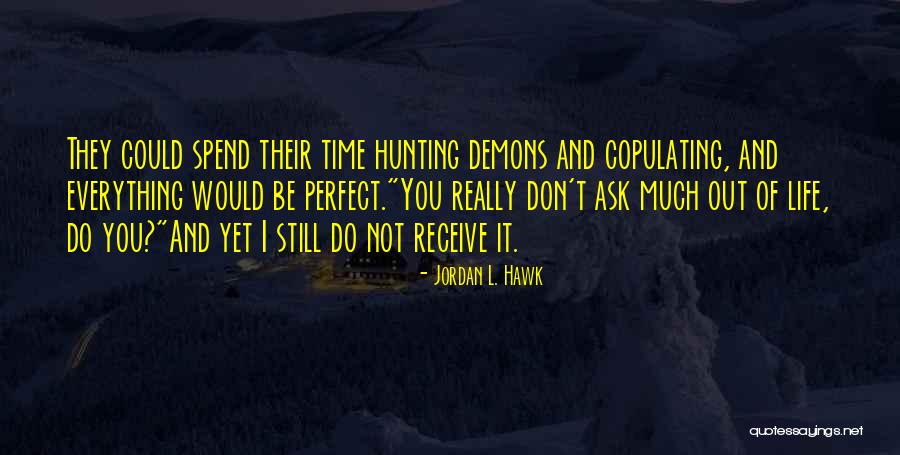 Not Perfect Life Quotes By Jordan L. Hawk Not Perfect Life Quotes By Jordan L. Hawk