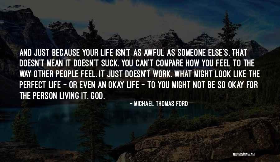 Not Perfect Life Quotes By Michael Thomas Ford Not Perfect Life Quotes By Michael Thomas Ford