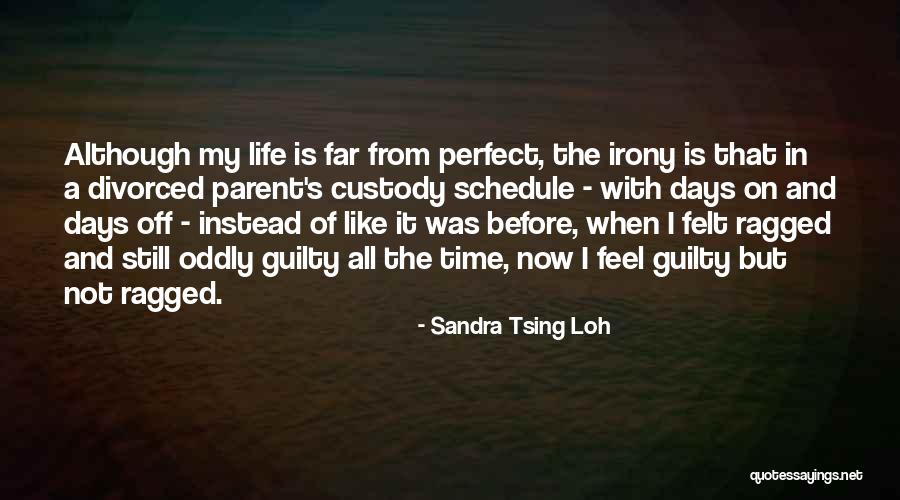 Not Perfect Life Quotes By Sandra Tsing Loh Not Perfect Life Quotes By Sandra Tsing Loh