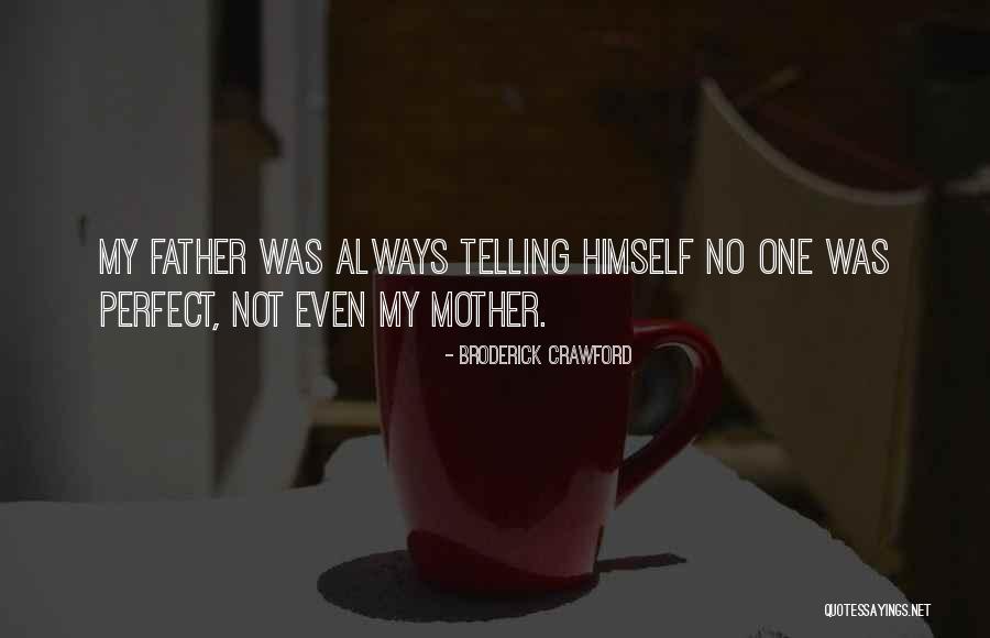 Not Perfect Mother Quotes By Broderick Crawford