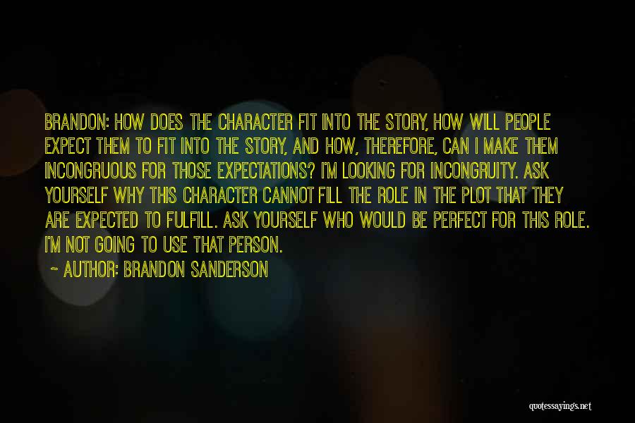 Not Perfect Person Quotes By Brandon Sanderson