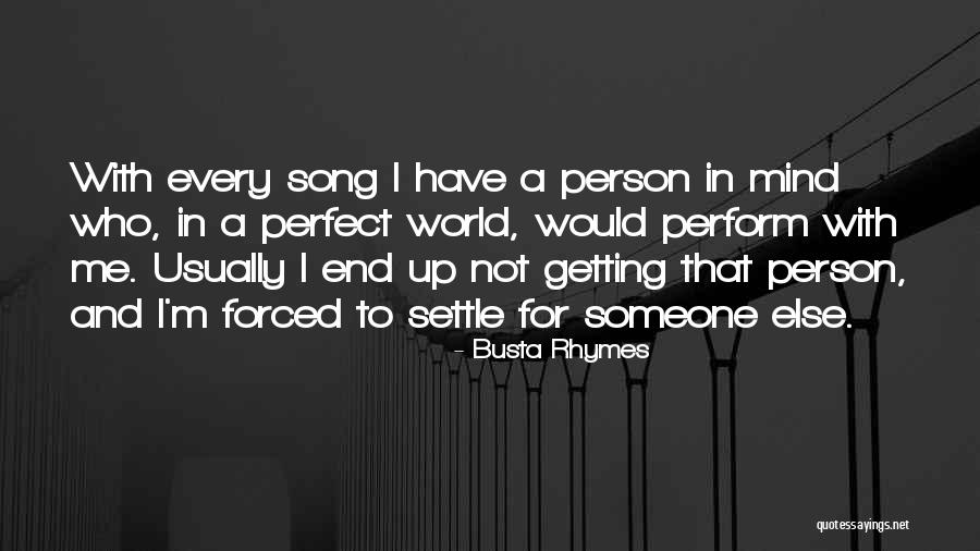 Not Perfect Person Quotes By Busta Rhymes