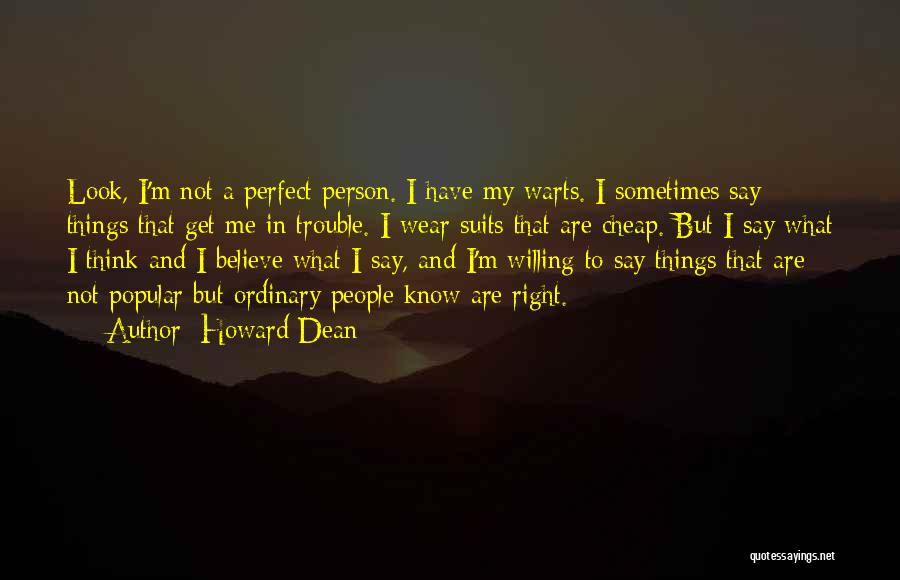 Not Perfect Person Quotes By Howard Dean