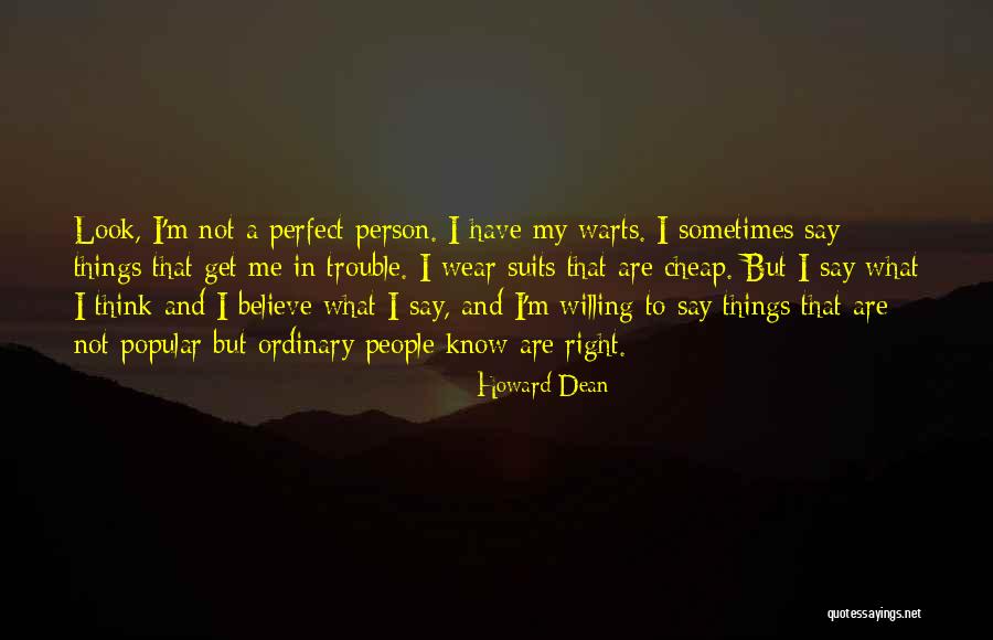 Not Perfect Person Quotes By Howard Dean