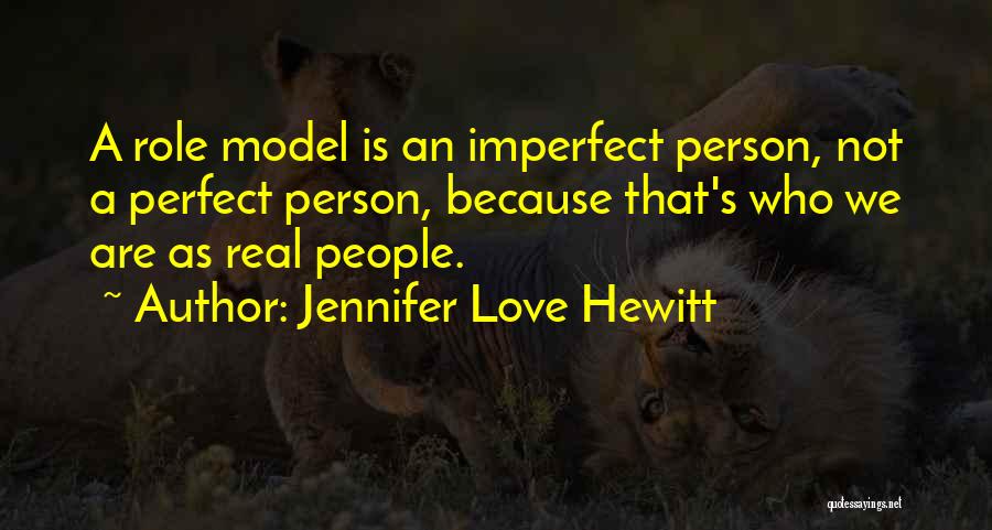 Not Perfect Person Quotes By Jennifer Love Hewitt