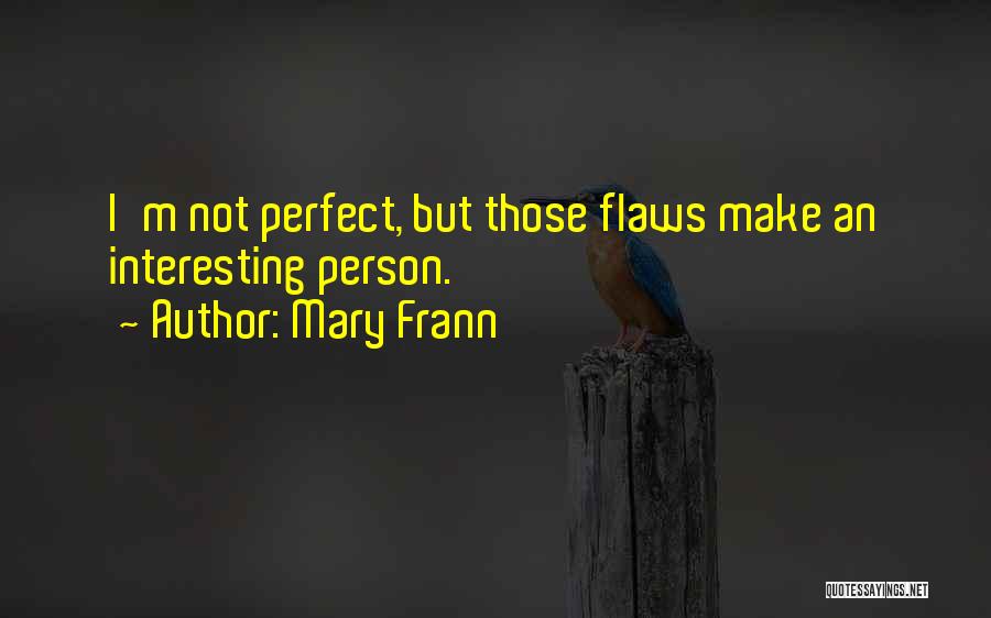 Not Perfect Person Quotes By Mary Frann