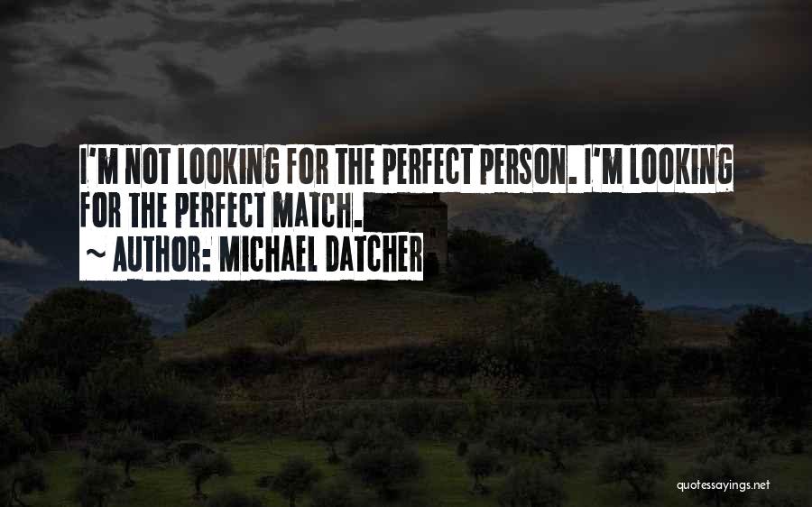 Not Perfect Person Quotes By Michael Datcher