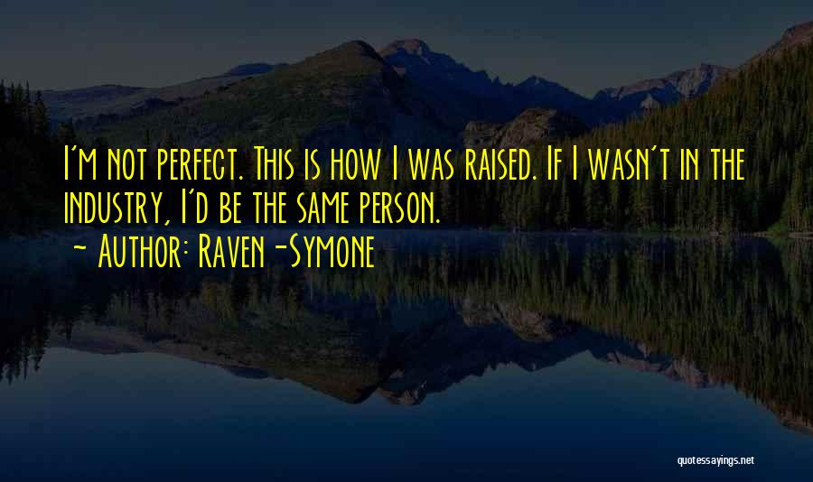 Not Perfect Person Quotes By Raven-Symone