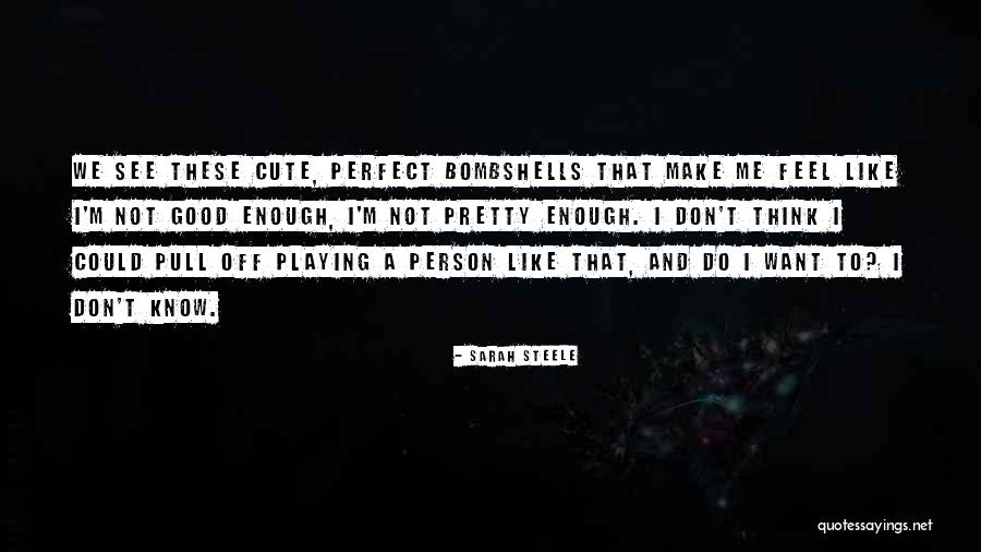 Not Perfect Person Quotes By Sarah Steele