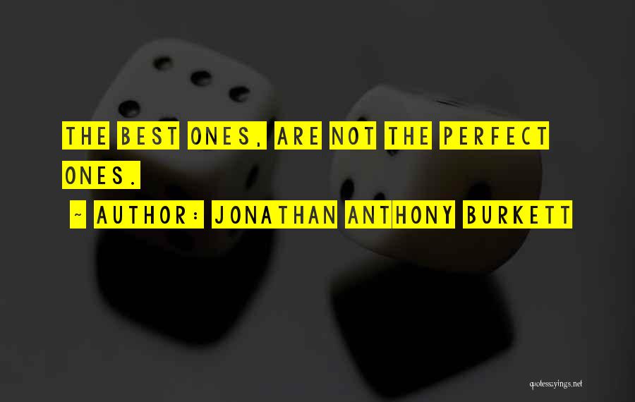 Not Perfect Relationships Quotes By Jonathan Anthony Burkett