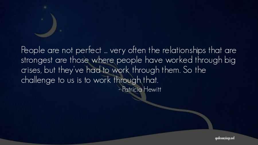 Not Perfect Relationships Quotes By Patricia Hewitt Not Perfect Relationships Quotes By Patricia Hewitt