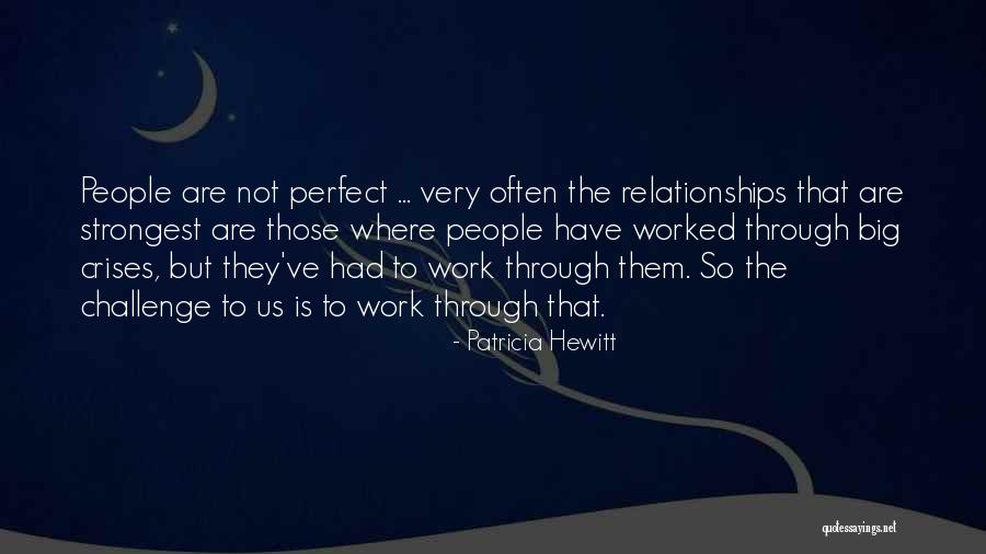 Not Perfect Relationships Quotes By Patricia Hewitt