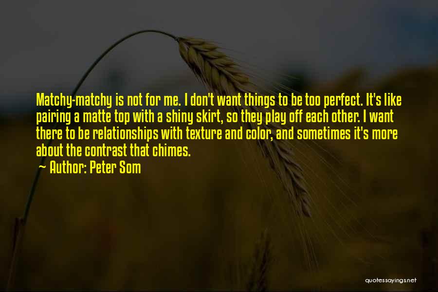 Not Perfect Relationships Quotes By Peter Som