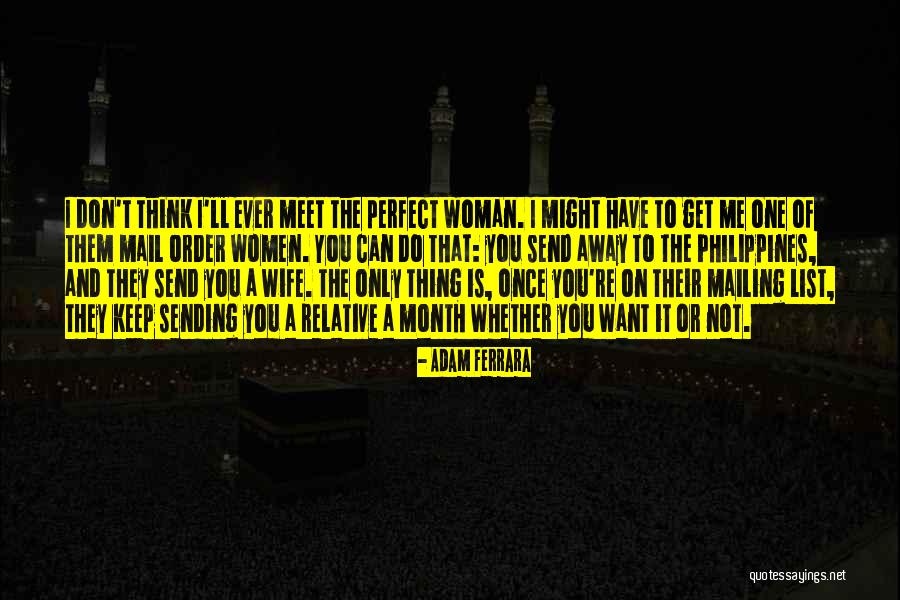 Not Perfect Woman Quotes By Adam Ferrara Not Perfect Woman Quotes By Adam Ferrara