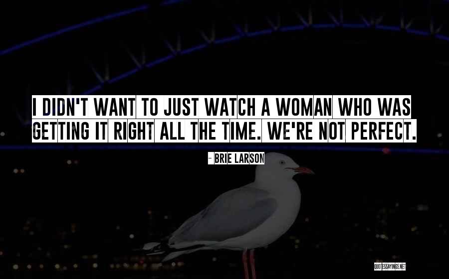 Not Perfect Woman Quotes By Brie Larson Not Perfect Woman Quotes By Brie Larson