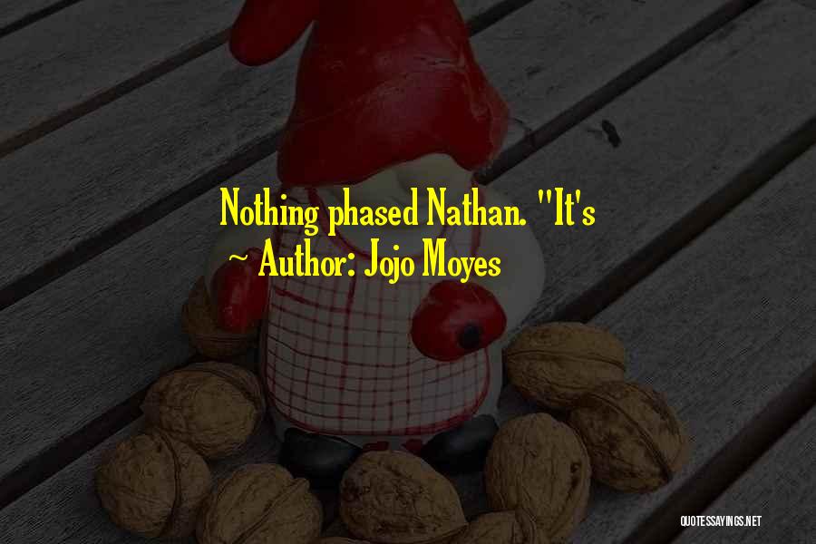 Not Phased Quotes By Jojo Moyes