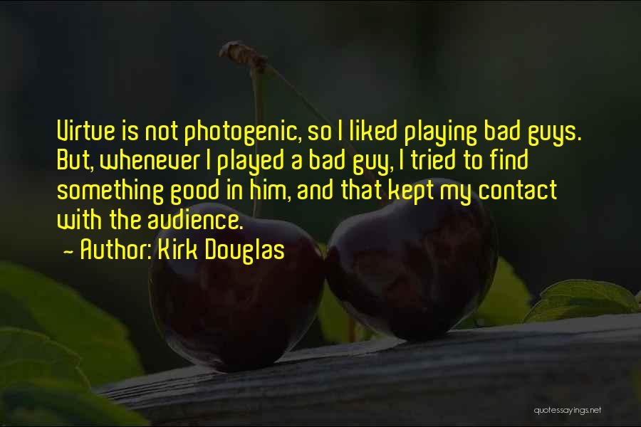 Not Photogenic Quotes By Kirk Douglas