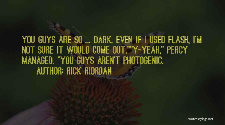 Not Photogenic Quotes By Rick Riordan