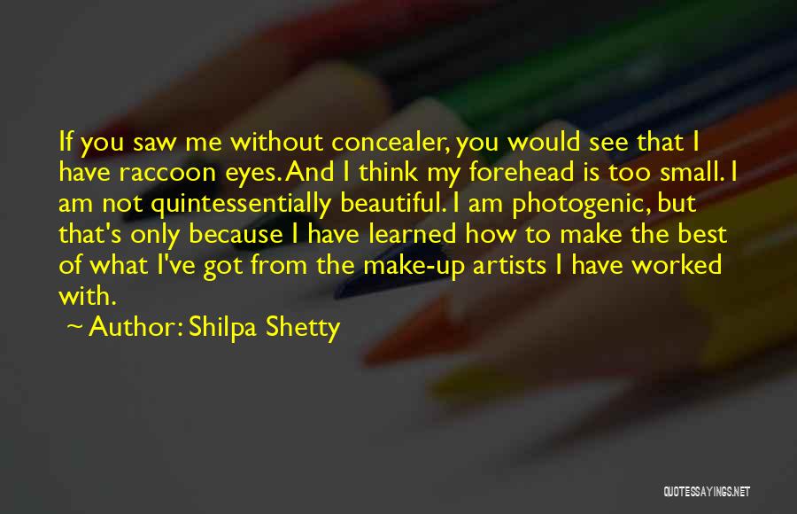 Not Photogenic Quotes By Shilpa Shetty