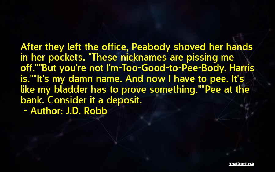 Not Pissing Me Off Quotes By J.D. Robb