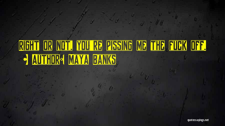Not Pissing Me Off Quotes By Maya Banks