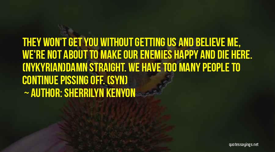 Not Pissing Me Off Quotes By Sherrilyn Kenyon