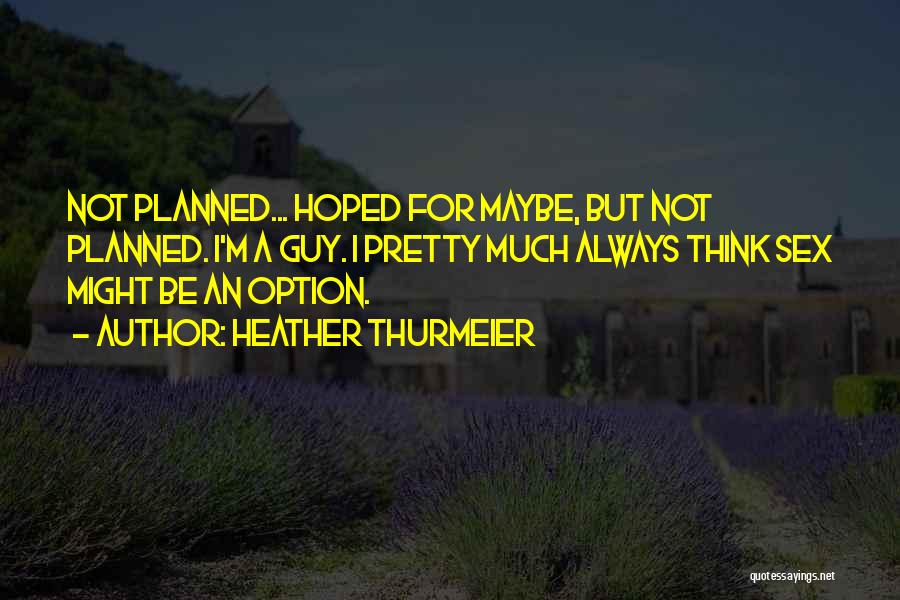 Not Planned Quotes By Heather Thurmeier