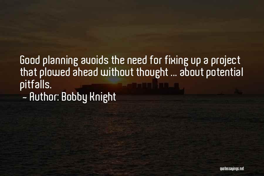 Not Planning Ahead Quotes By Bobby Knight