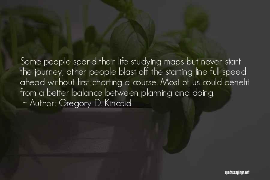 Not Planning Ahead Quotes By Gregory D. Kincaid