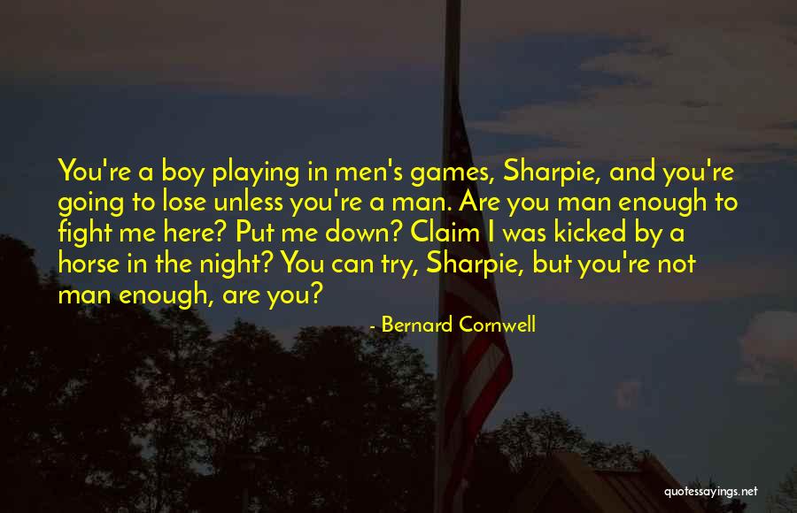 Not Playing Games Quotes By Bernard Cornwell