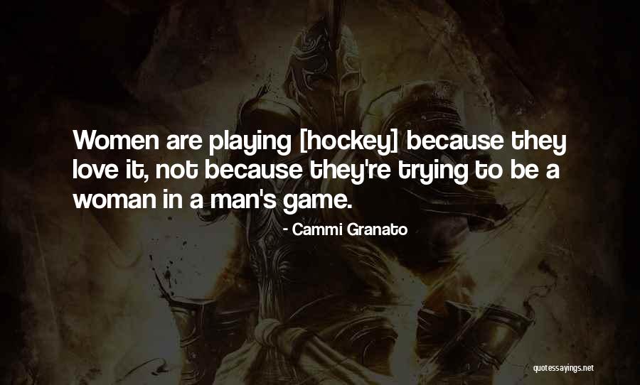 Not Playing Games Quotes By Cammi Granato