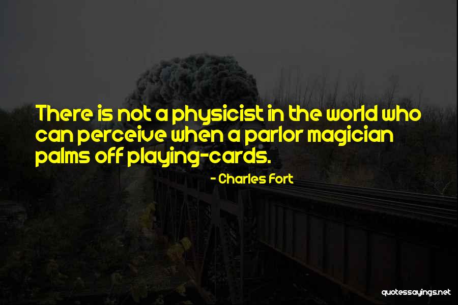 Not Playing Games Quotes By Charles Fort