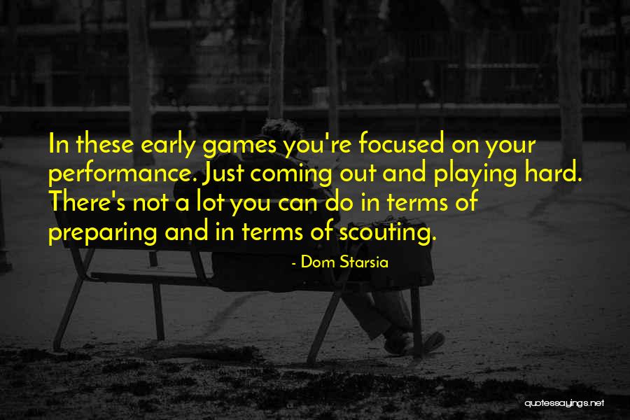 Not Playing Games Quotes By Dom Starsia