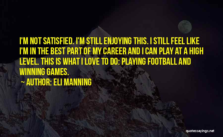 Not Playing Games Quotes By Eli Manning