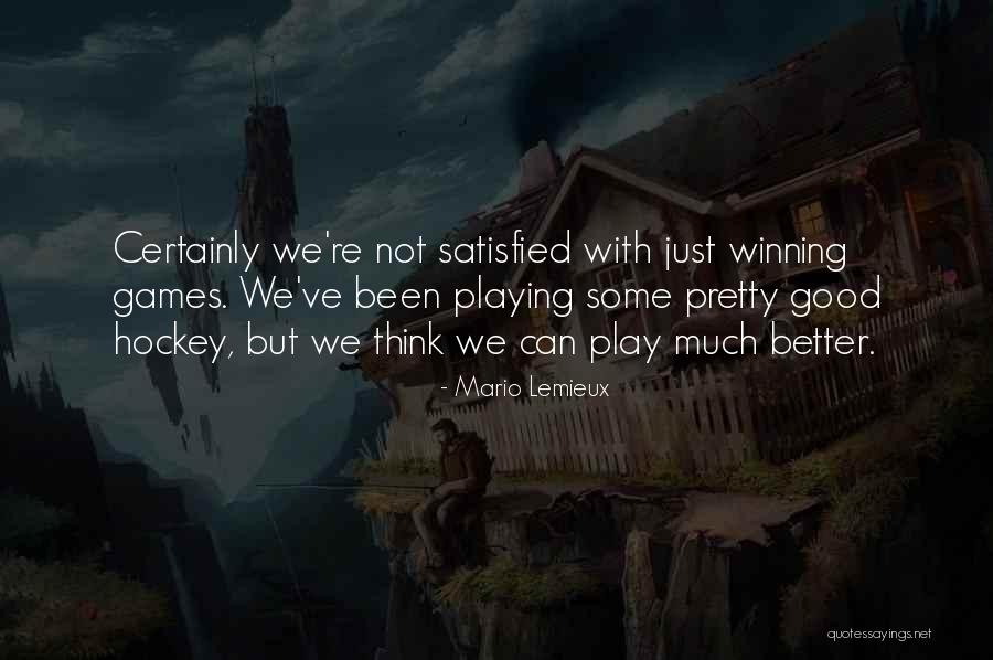 Not Playing Games Quotes By Mario Lemieux