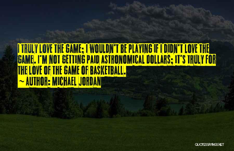 Not Playing Games Quotes By Michael Jordan