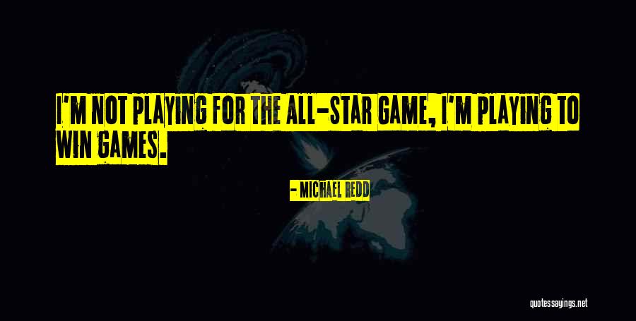 Not Playing Games Quotes By Michael Redd