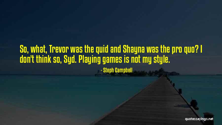 Not Playing Games Quotes By Steph Campbell