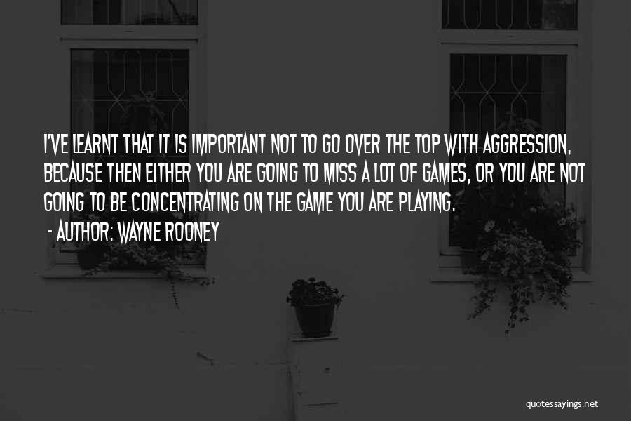 Not Playing Games Quotes By Wayne Rooney